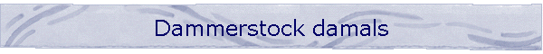 Dammerstock damals