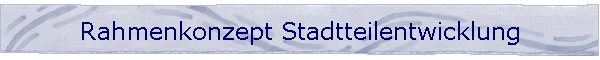 Rahmenkonzept Stadtteilentwicklung