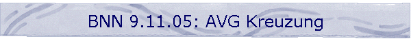 BNN 9.11.05: AVG Kreuzung