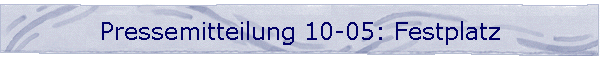 Pressemitteilung 10-05: Festplatz