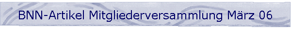 BNN-Artikel Mitgliederversammlung Mrz 06