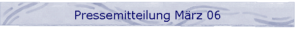 Pressemitteilung Mrz 06