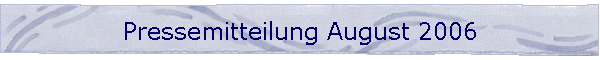 Pressemitteilung August 2006