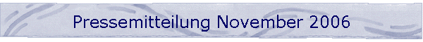 Pressemitteilung November 2006