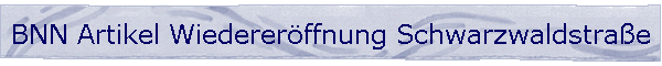 BNN Artikel Wiedererffnung Schwarzwaldstrae