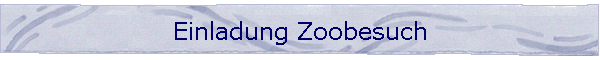 Einladung Zoobesuch