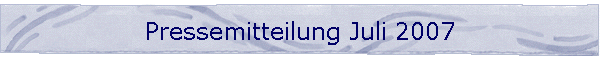 Pressemitteilung Juli 2007