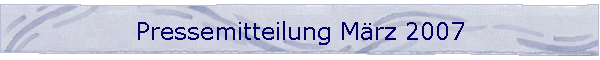 Pressemitteilung Mrz 2007