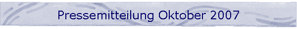 Pressemitteilung Oktober 2007