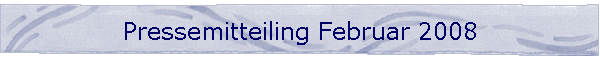 Pressemitteiling Februar 2008