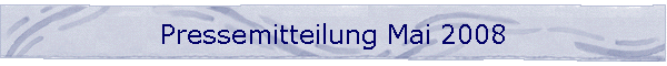 Pressemitteilung Mai 2008