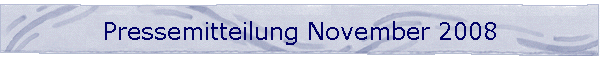 Pressemitteilung November 2008