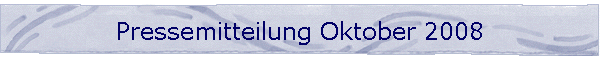 Pressemitteilung Oktober 2008