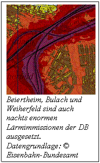 Textfeld:  
Beiertheim, Bulach und Weiherfeld sind auch nachts enormen Lärmimmissionen der DB ausgesetzt. Datengrundlage: © Eisenbahn-Bundesamt 2008

