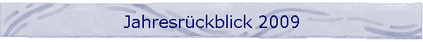 Jahresrckblick 2009