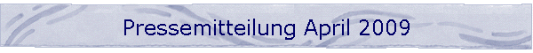 Pressemitteilung April 2009
