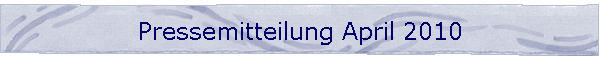 Pressemitteilung April 2010