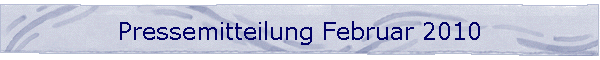 Pressemitteilung Februar 2010