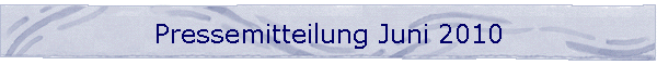 Pressemitteilung Juni 2010