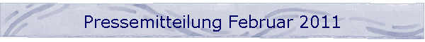 Pressemitteilung Februar 2011
