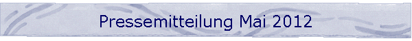 Pressemitteilung Mai 2012
