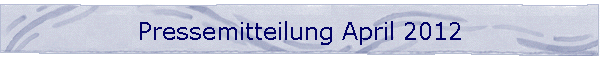 Pressemitteilung April 2012