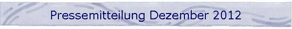 Pressemitteilung Dezember 2012