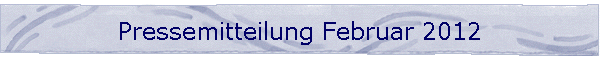 Pressemitteilung Februar 2012