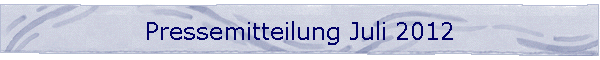 Pressemitteilung Juli 2012
