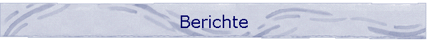 Berichte