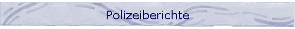 Polizeiberichte