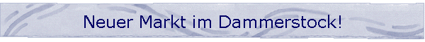 Neuer Markt im Dammerstock!