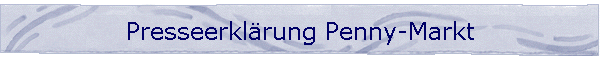 Presseerklrung Penny-Markt