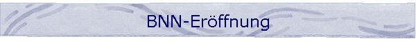 BNN-Erffnung